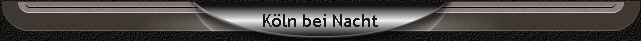 Kln bei Nacht