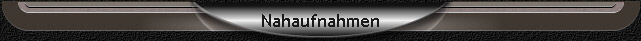 Nahaufnahmen