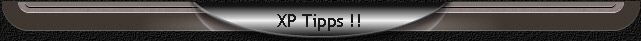 XP Tipps !! XP Tipps !!